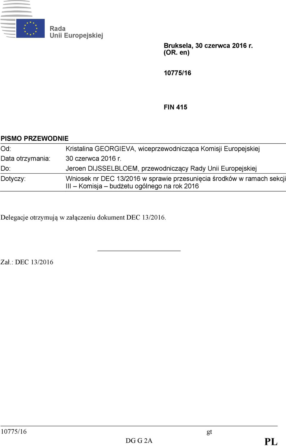 Do: Dotyczy: Kristalina GEORGIEVA, wiceprzewodnicząca Komisji Europejskiej Jeroen DIJSSELBLOEM, przewodniczący Rady