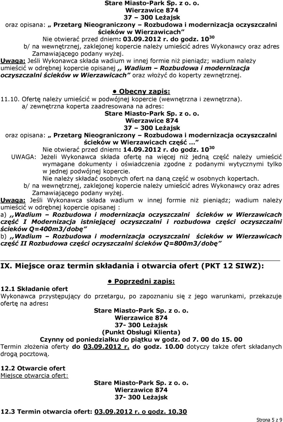 Uwaga: Jeśli Wykonawca składa wadium w innej formie niż pieniądz; wadium należy umieścić w odrębnej kopercie opisanej,, Wadium Rozbudowa i modernizacja oczyszczalni ścieków w Wierzawicach oraz włożyć