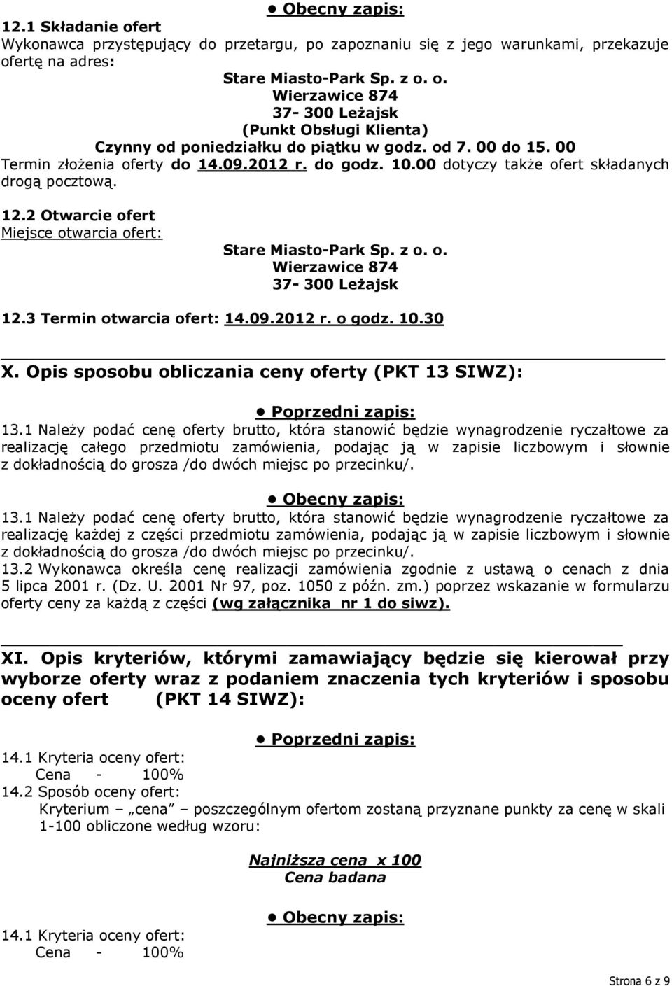 3 Termin otwarcia ofert: 14.09.2012 r. o godz. 10.30 X. Opis sposobu obliczania ceny oferty (PKT 13 SIWZ): 13.
