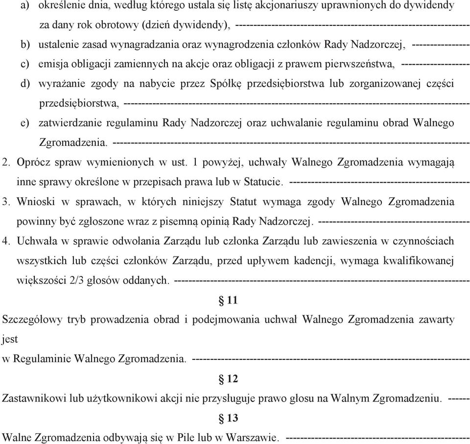 wyrażanie zgody na nabycie przez Spółkę przedsiębiorstwa lub zorganizowanej części przedsiębiorstwa, ------------------------------------------------------------------------------------------------