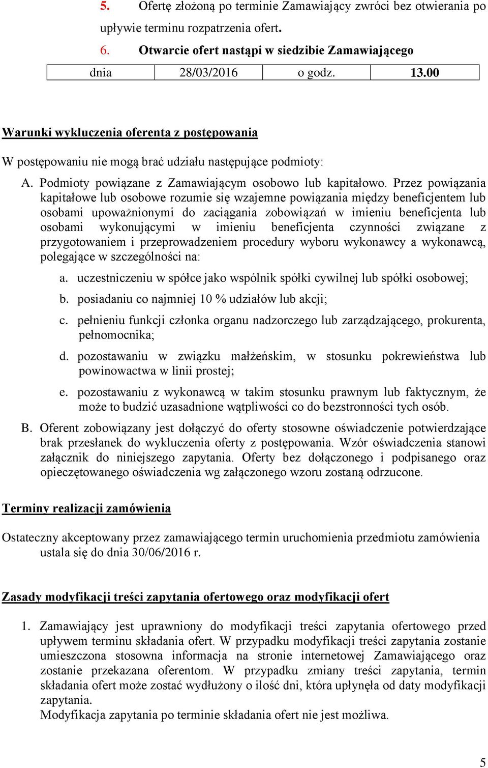 Przez powiązania kapitałowe lub osobowe rozumie się wzajemne powiązania między beneficjentem lub osobami upoważnionymi do zaciągania zobowiązań w imieniu beneficjenta lub osobami wykonującymi w