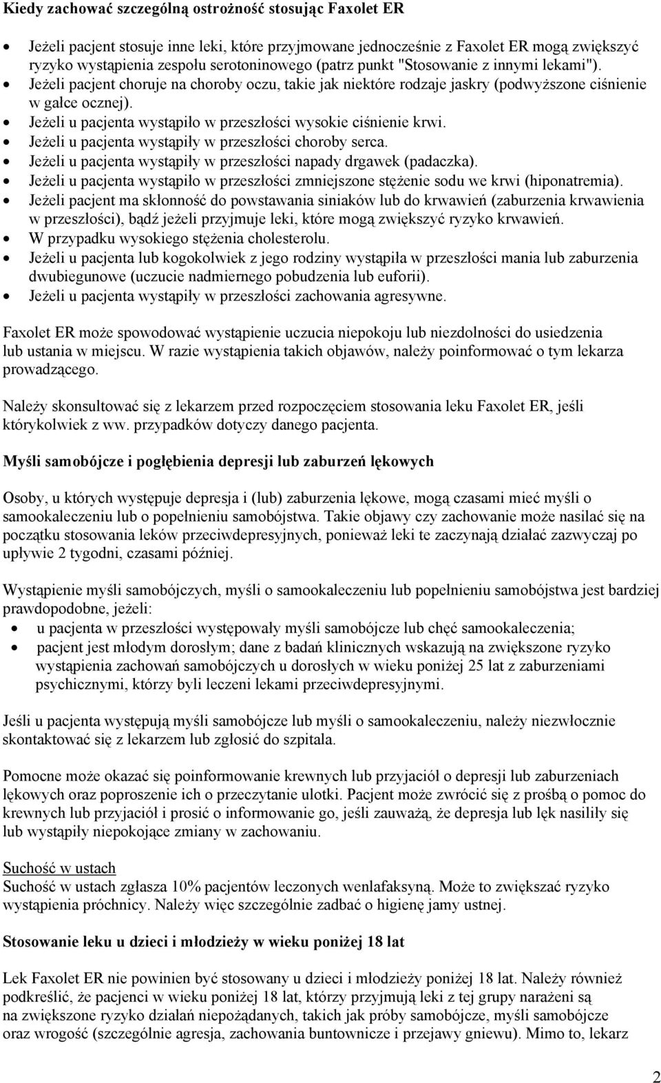 Jeżeli u pacjenta wystąpiło w przeszłości wysokie ciśnienie krwi. Jeżeli u pacjenta wystąpiły w przeszłości choroby serca. Jeżeli u pacjenta wystąpiły w przeszłości napady drgawek (padaczka).