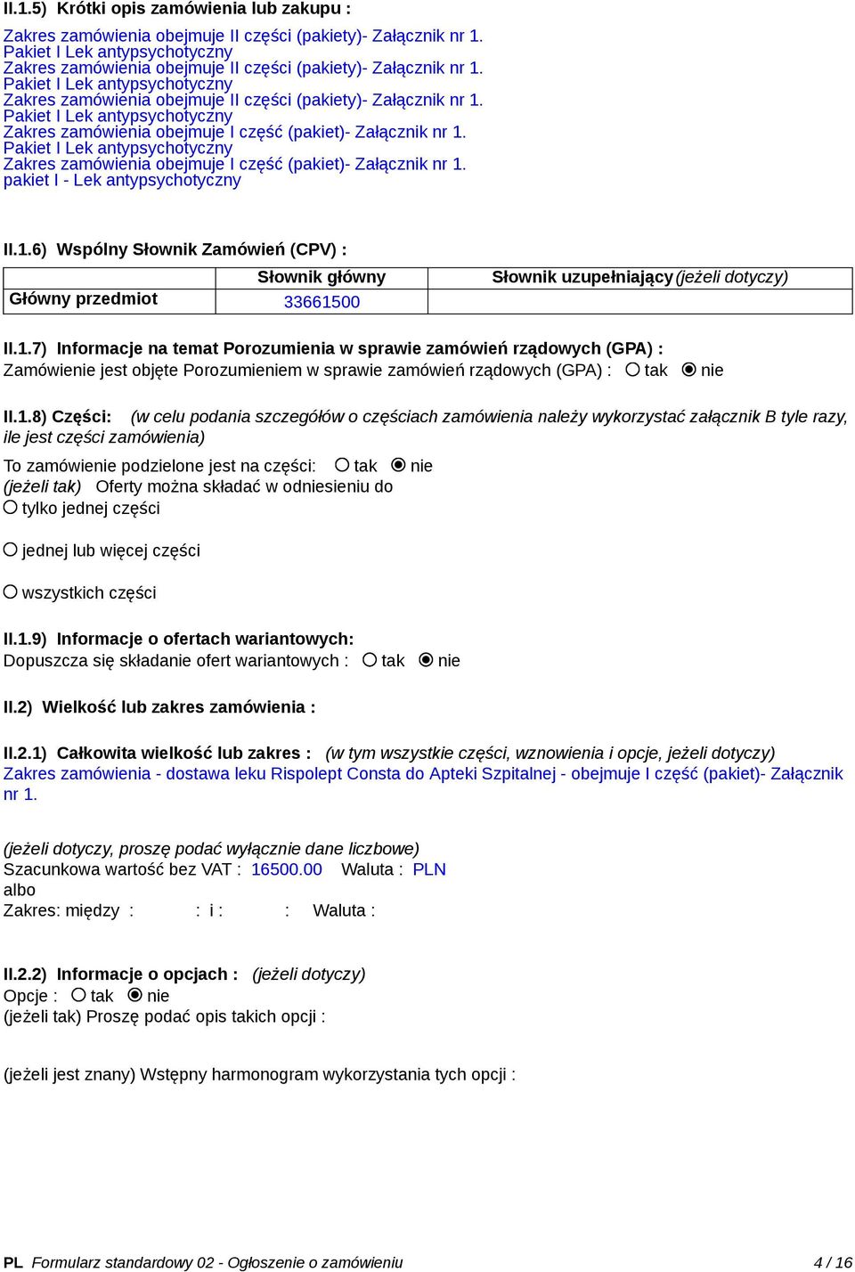 Pakiet I Lek antypsychotyczny Zakres zamówienia obejmuje I część (pakiet)- Załącznik nr 1. Pakiet I Lek antypsychotyczny Zakres zamówienia obejmuje I część (pakiet)- Załącznik nr 1.