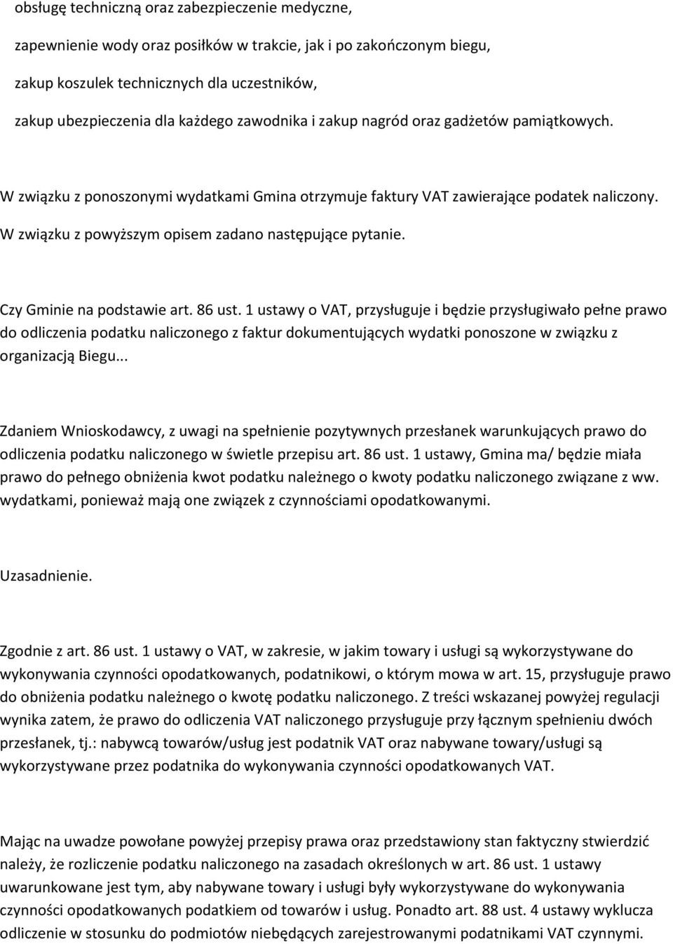W związku z powyższym opisem zadano następujące pytanie. Czy Gminie na podstawie art. 86 ust.