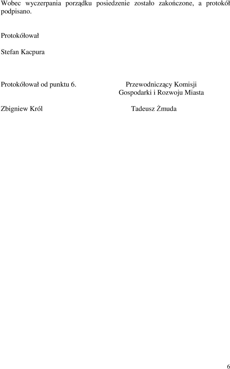 Protokółował Stefan Kacpura Protokółował od punktu 6.