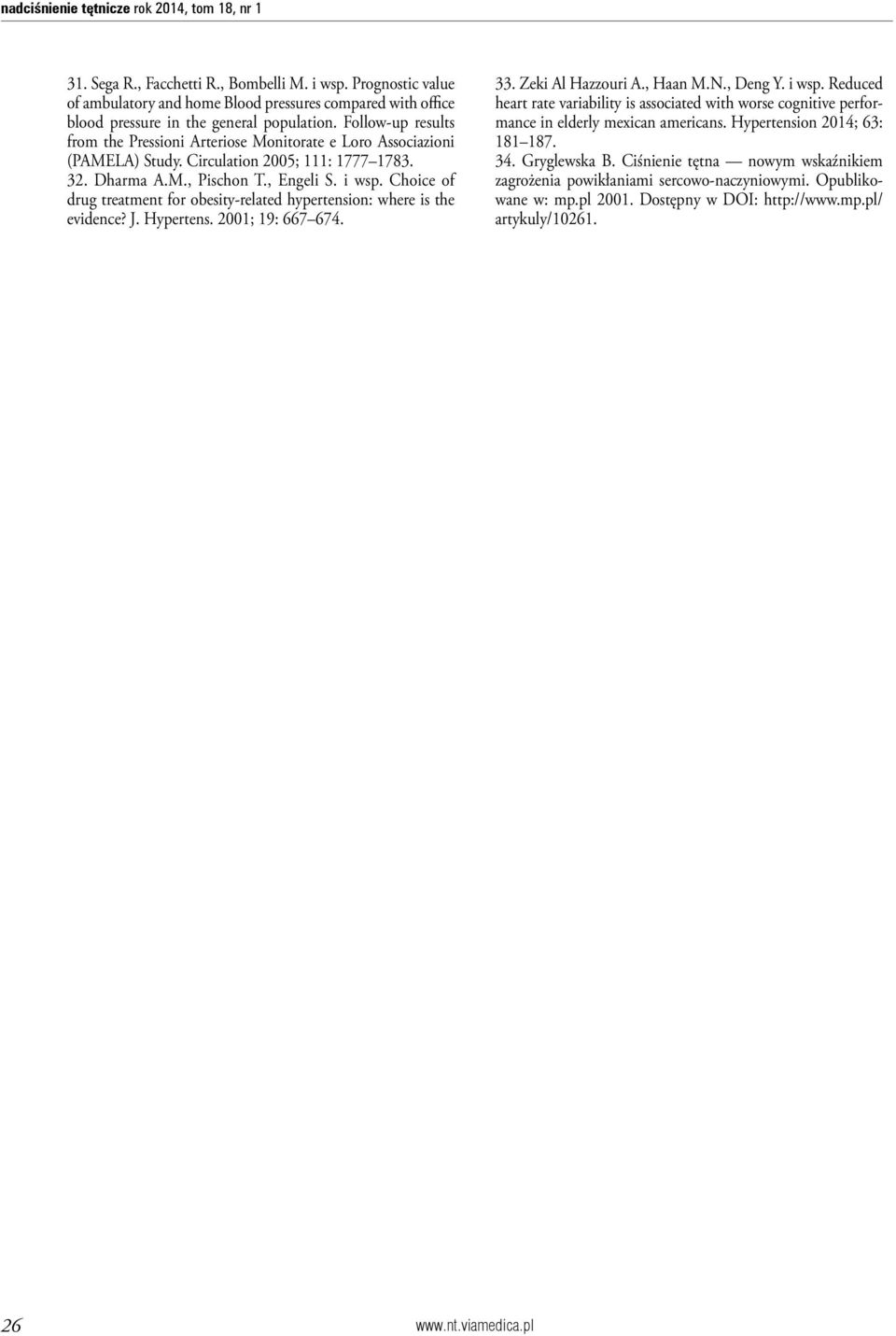Follow-up results from the Pressioni Arteriose Monitorate e Loro Associazioni (PAMELA) Study. Circulation 2005; 111: 1777 1783. 32. Dharma A.M., Pischon T., Engeli S. i wsp.
