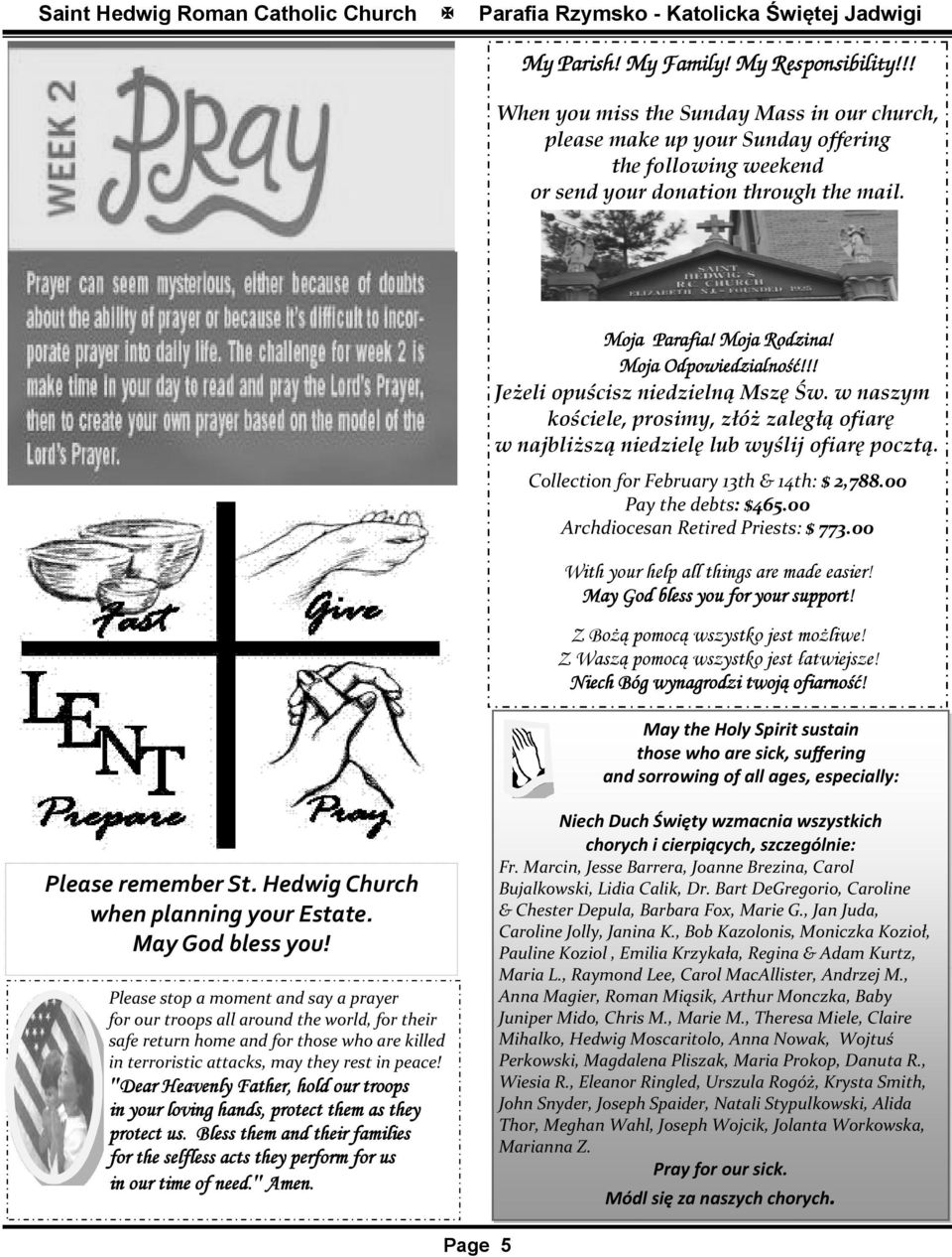 Collection for February 13th & 14th: $ 2,788.00 Pay the debts: $465.00 Archdiocesan Retired Priests: $ 773.00 With your help all things are made easier! May God bless you for your support!