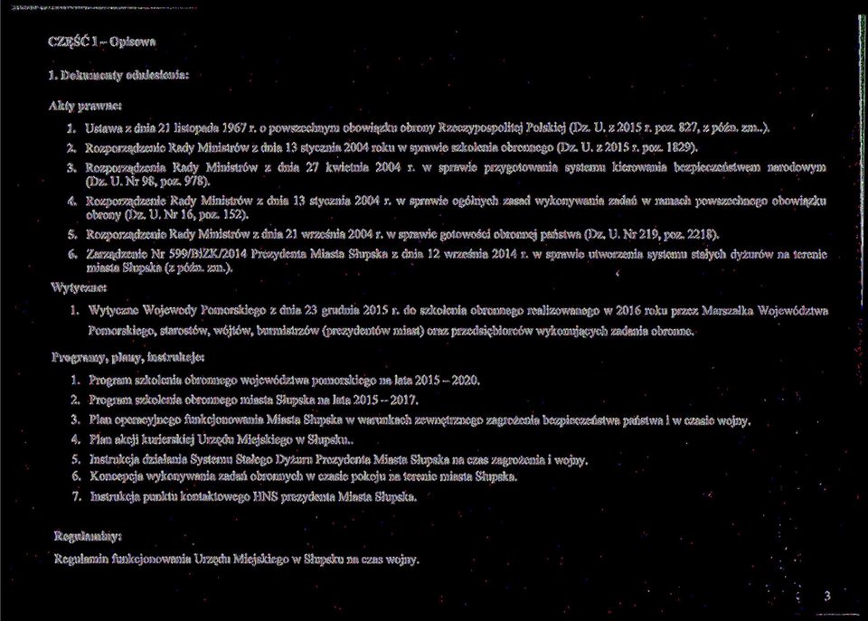 Rozporządzenie Rady Ministrów z dnia 13 stycznia 2004 r. w sprawie ogólnych zasad wykonywania zadań w ramach powszechnego obowiązku obrony (Dz. U. Nr 16, póz. 152). 5.