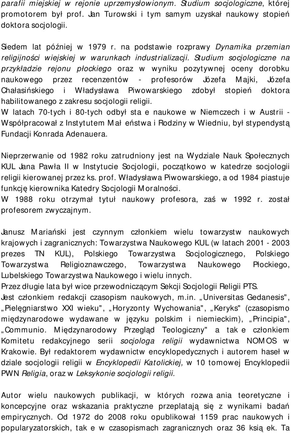 Studium socjologiczne na przykładzie rejonu płockiego oraz w wyniku pozytywnej oceny dorobku naukowego przez recenzentów - profesorów Józefa Majki, Józefa Chałasińskiego i Władysława Piwowarskiego