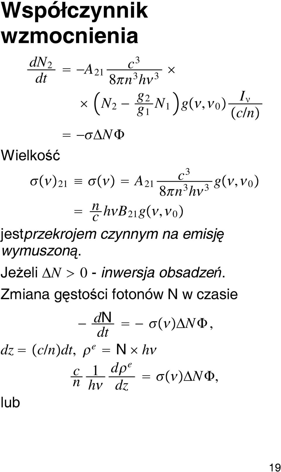 czynnym na emisję wymuszoną. Jeżeli N 0 - inwersja obsadzeń.