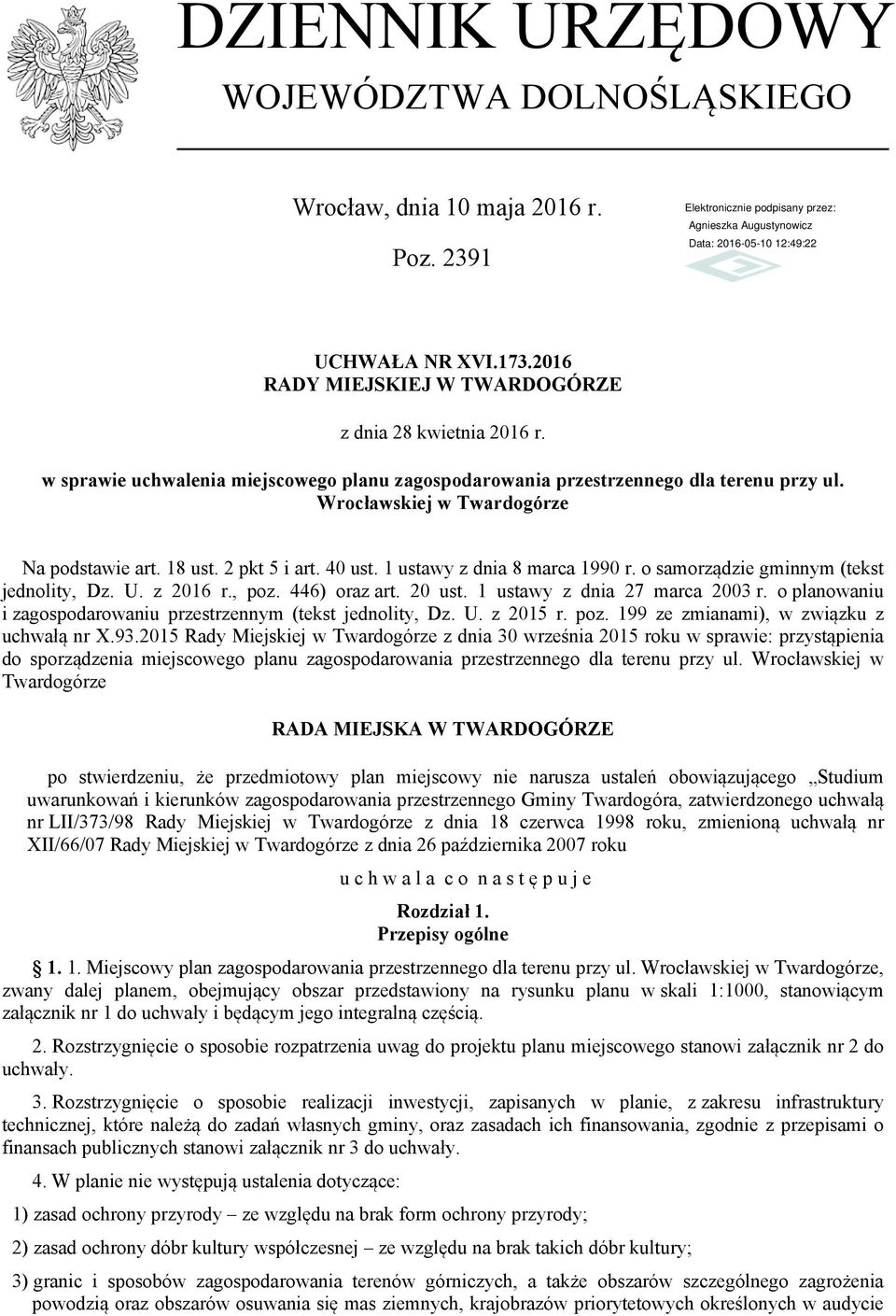 o samorządzie gminnym (tekst jednolity, Dz. U. z 2016 r., poz. 446) oraz art. 20 ust. 1 ustawy z dnia 27 marca 2003 r. o planowaniu i zagospodarowaniu przestrzennym (tekst jednolity, Dz. U. z 2015 r.