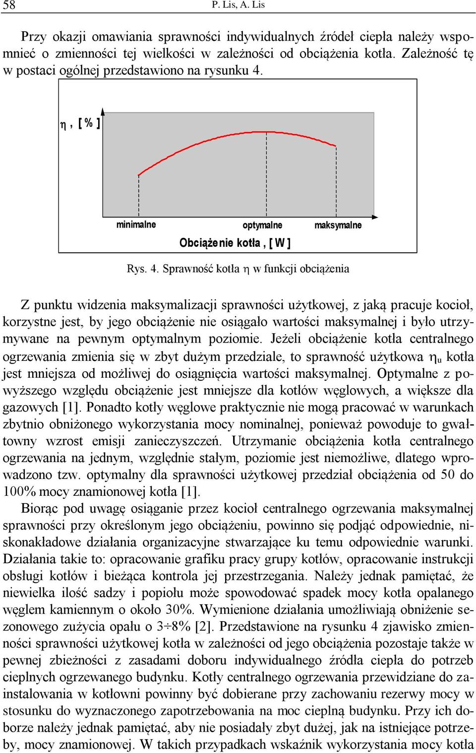 , [ % ] minimalne optymalne maksymalne Obciążenie kotła, [ W ] Rys. 4.