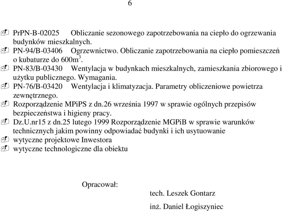 PN-76/B-03420 Wentylacja i klimatyzacja. Parametry obliczeniowe powietrza zewnętrznego. Rozporządzenie MPiPS z dn.