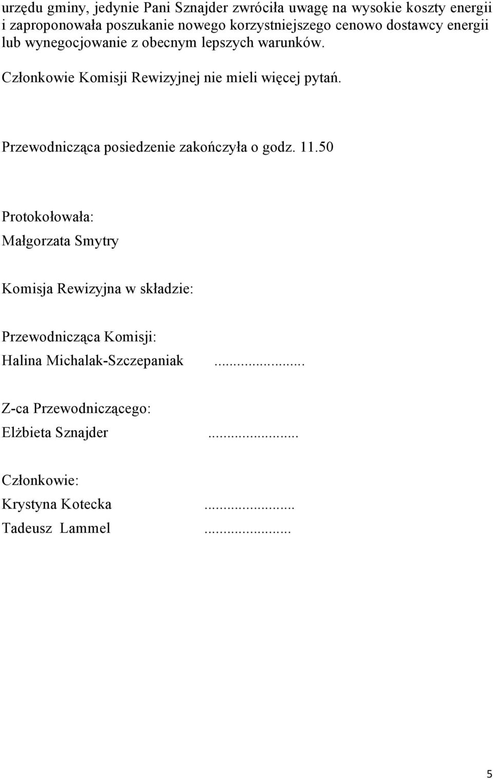 Przewodnicząca posiedzenie zakończyła o godz. 11.
