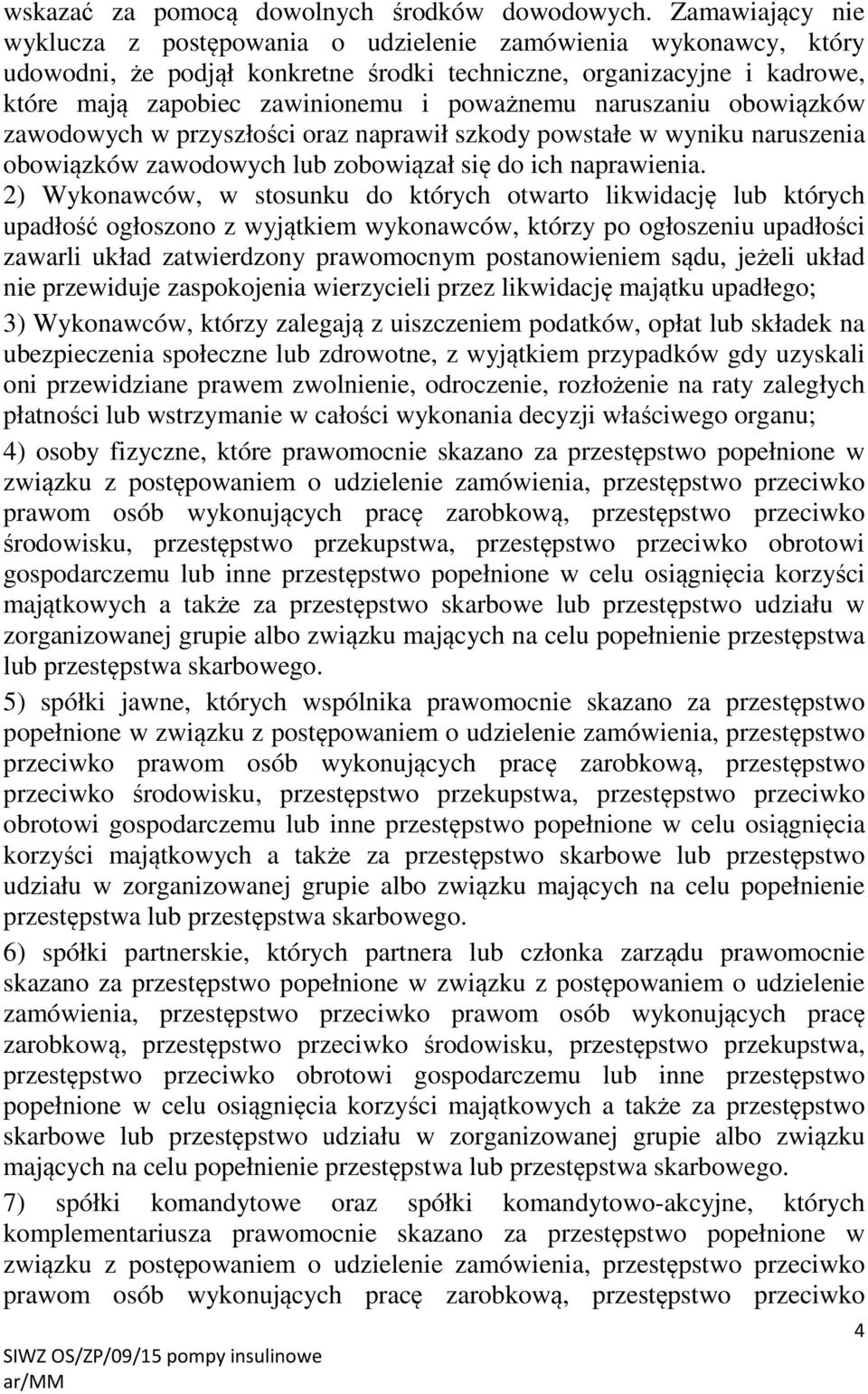 naruszaniu obowiązków zawodowych w przyszłości oraz naprawił szkody powstałe w wyniku naruszenia obowiązków zawodowych lub zobowiązał się do ich naprawienia.
