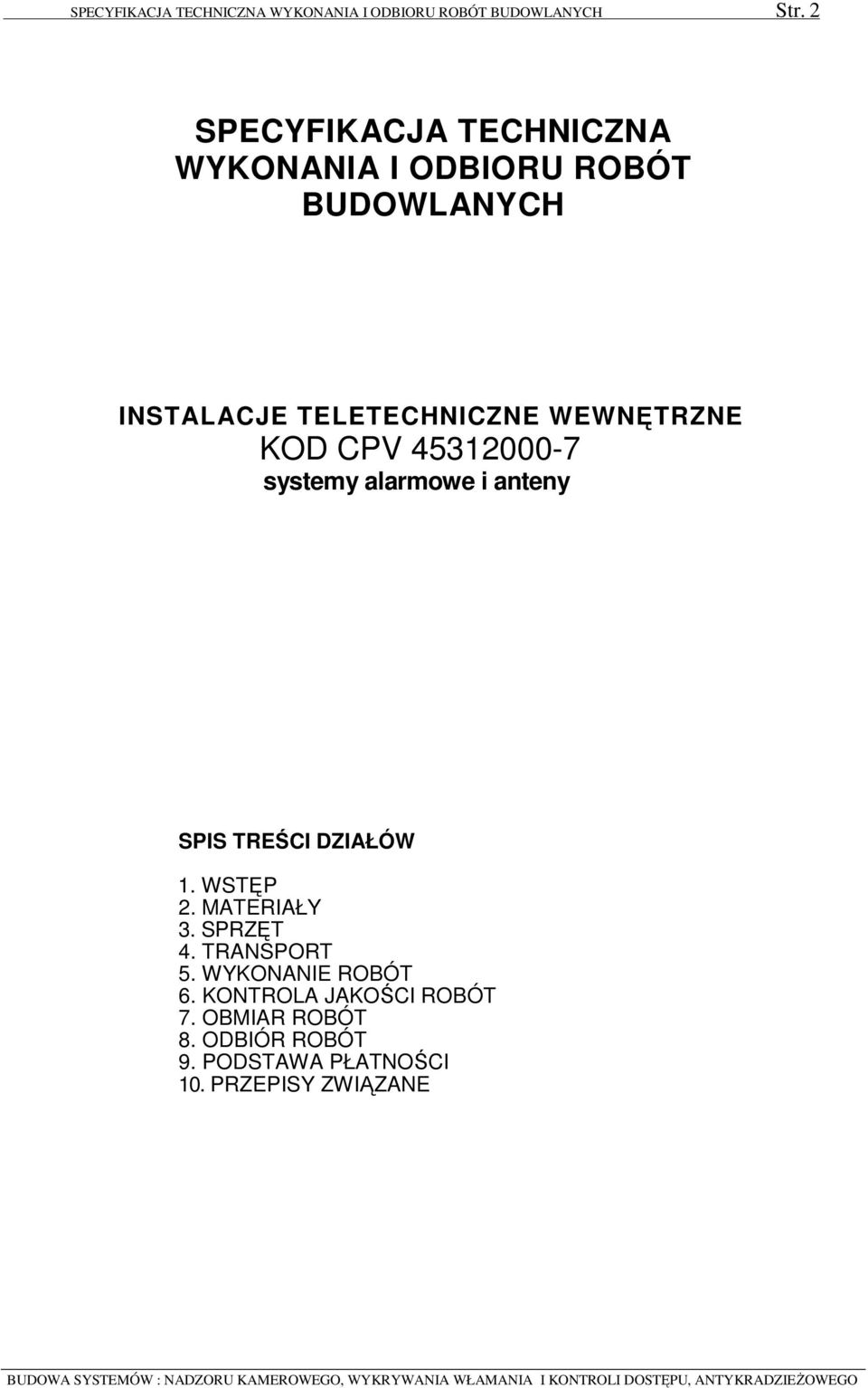 WEWNĘTRZNE KOD CPV 45312000-7 systemy alarmowe i anteny SPIS TREŚCI DZIAŁÓW 1. WSTĘP 2. MATERIAŁY 3.