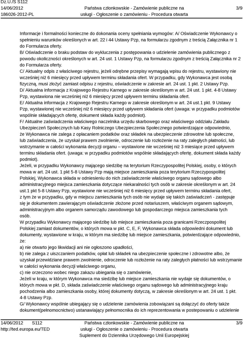 B/ Oświadczenie o braku podstaw do wykluczenia z postępowania o udzielenie zamówienia publicznego z powodu okoliczności określonych w art. 24 ust.