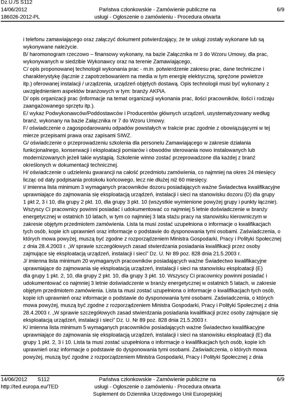 wykonania prac - m.in. potwierdzenie zakresu prac, dane techniczne i charakterystykę (łącznie z zapotrzebowaniem na media w tym energię elektryczną, sprężone powietrze itp.