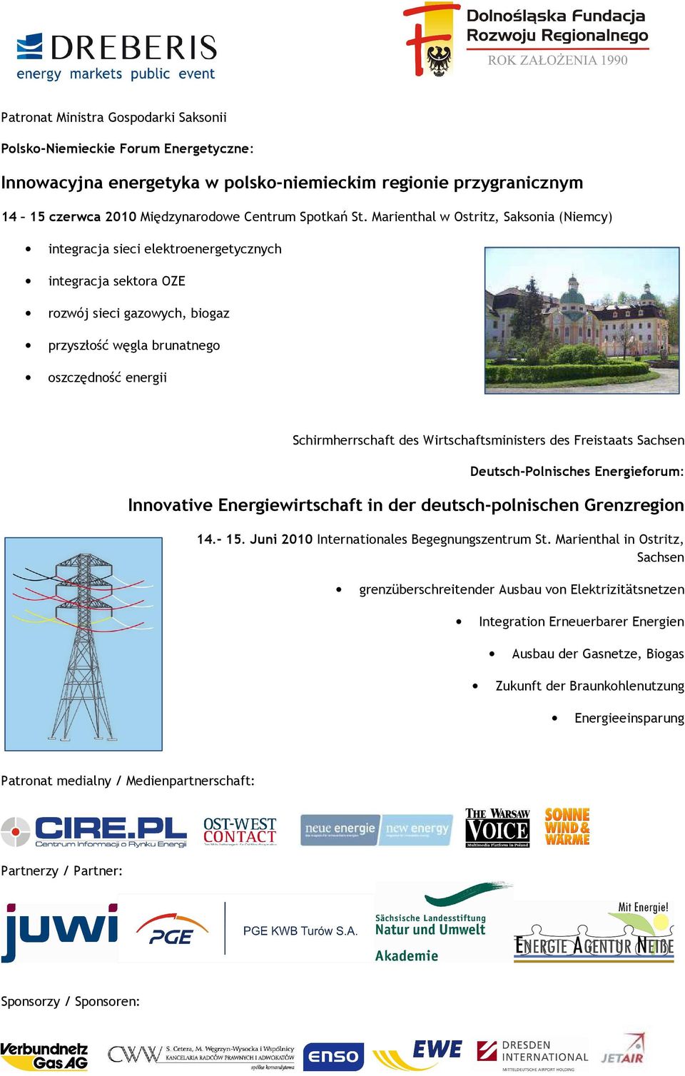 des Wirtschaftsministers des Freistaats Sachsen Deutsch-Polnisches Energieforum: Innovative Energiewirtschaft in der deutsch-polnischen Grenzregion 14.- 15.