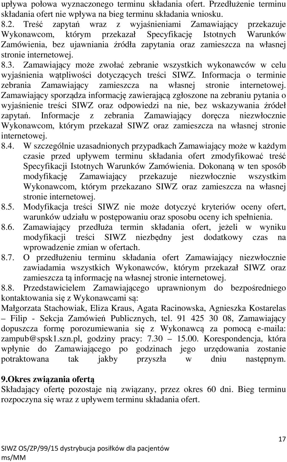 internetowej. 8.3. Zamawiający może zwołać zebranie wszystkich wykonawców w celu wyjaśnienia wątpliwości dotyczących treści SIWZ.