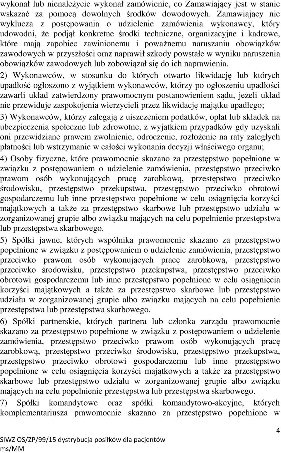 naruszaniu obowiązków zawodowych w przyszłości oraz naprawił szkody powstałe w wyniku naruszenia obowiązków zawodowych lub zobowiązał się do ich naprawienia.