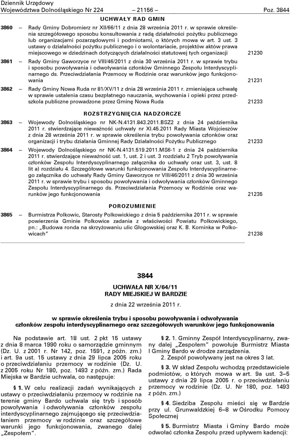 3 ustawy o działalności pożytku publicznego i o wolontariacie, projektów aktów prawa miejscowego w dziedzinach dotyczących działalności statutowej tych organizacji 21230 3861 Rady Gminy Gaworzyce nr