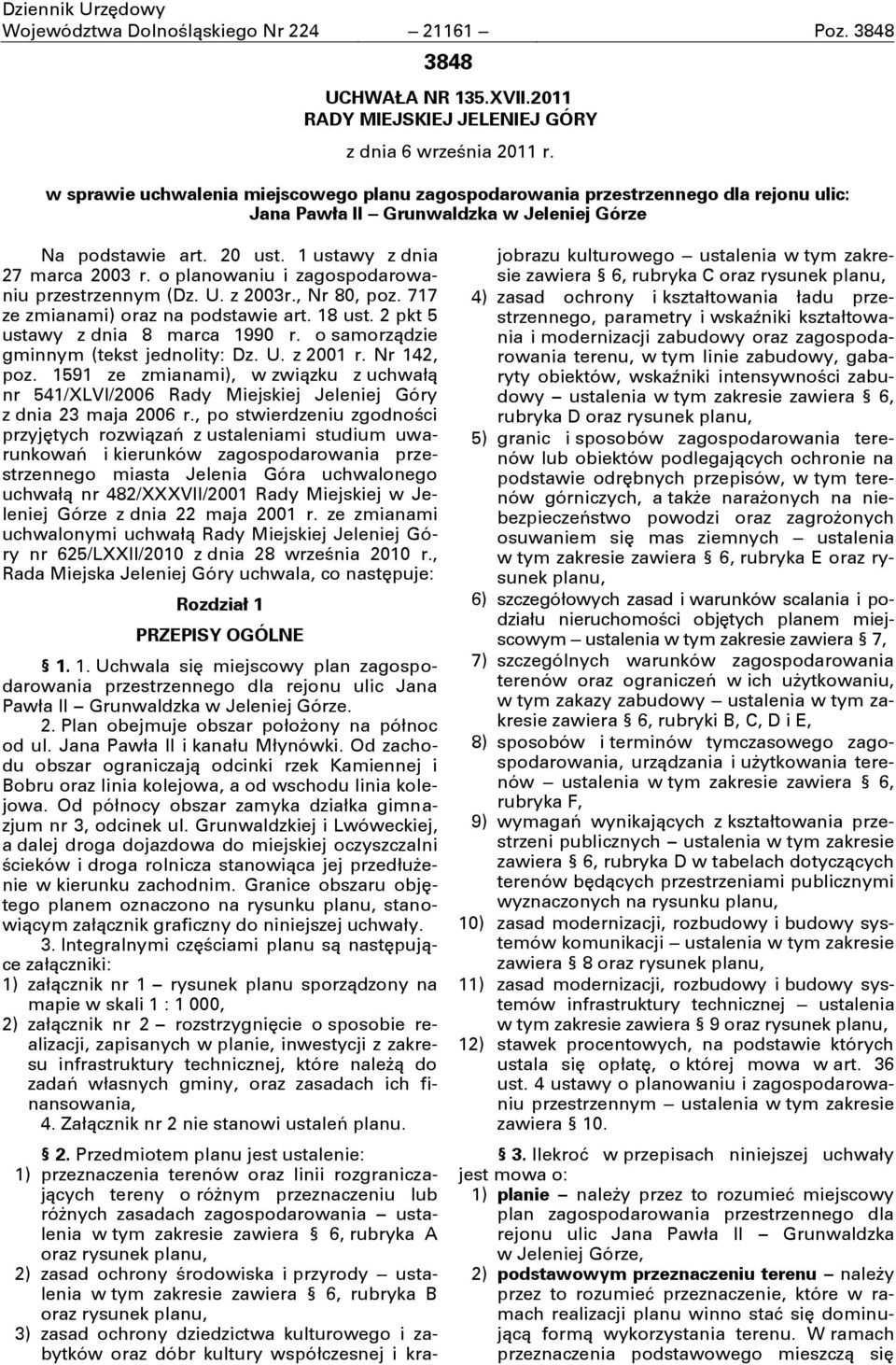 o planowaniu i zagospodarowaniu przestrzennym (Dz. U. z 2003r., Nr 80, poz. 717 ze zmianami) oraz na podstawie art. 18 ust. 2 pkt 5 ustawy z dnia 8 marca 1990 r.
