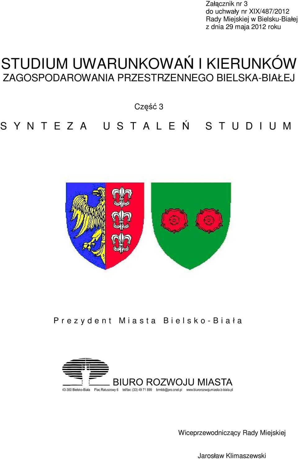 PRZESTRZENNEGO BIELSKA-BIAŁEJ Część 3 S Y N T E Z A U S T A L E Ń S T U D I U