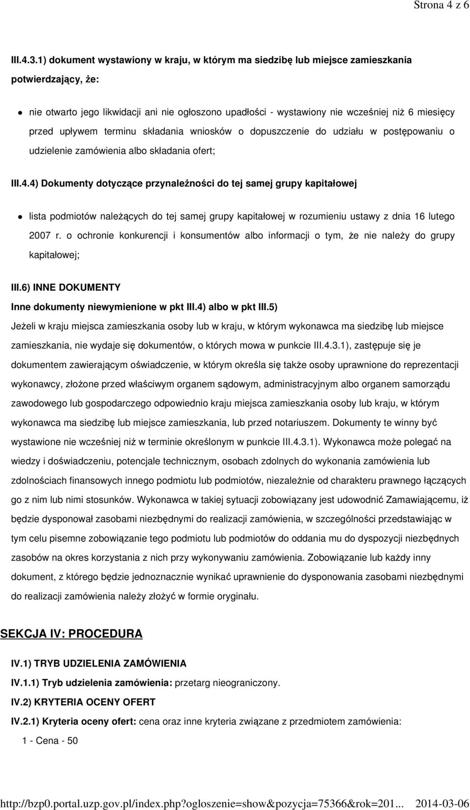 przed upływem terminu składania wniosków o dopuszczenie do udziału w postępowaniu o udzielenie zamówienia albo składania ofert; III.4.