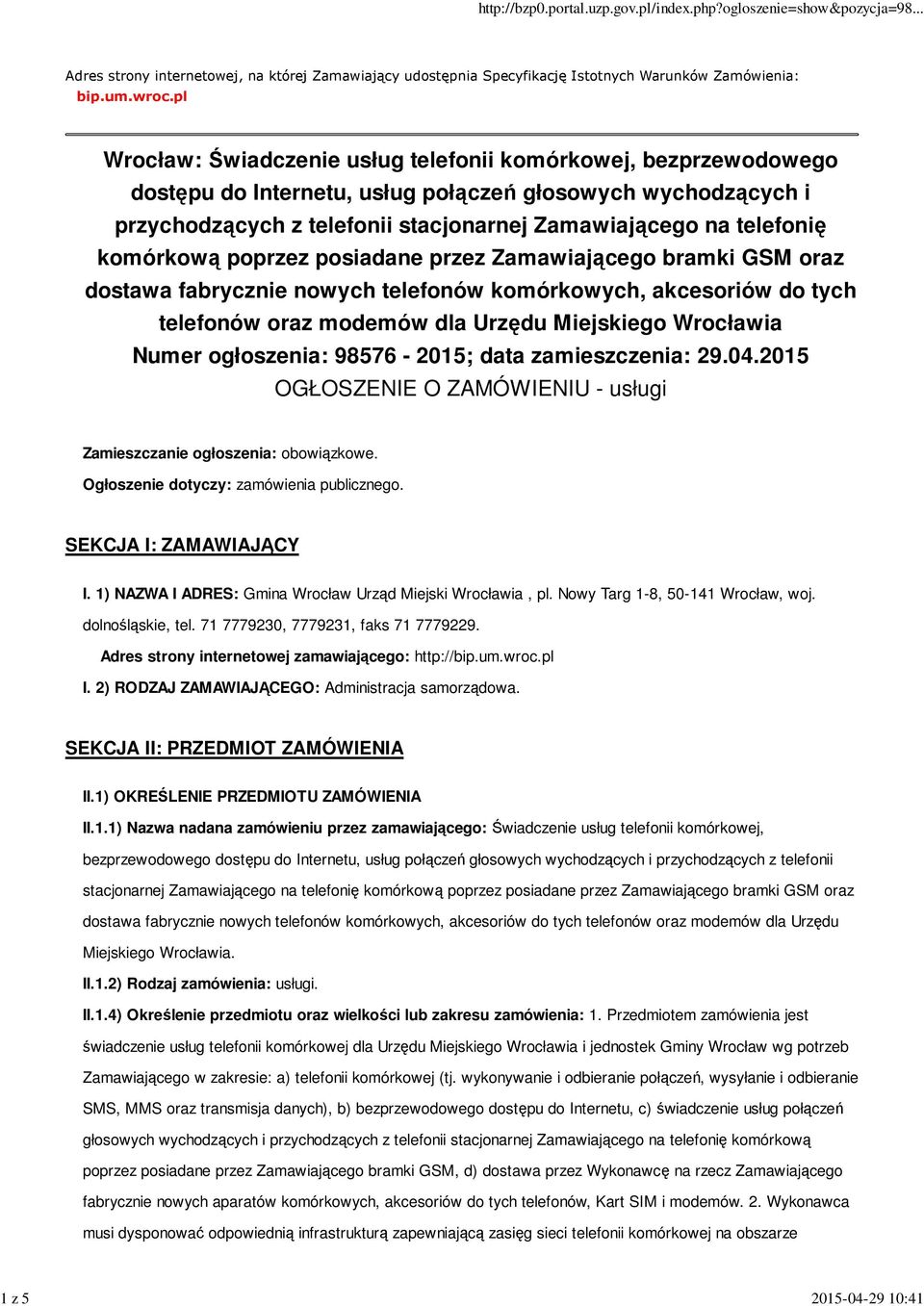 komórkową poprzez posiadane przez Zamawiającego bramki GSM oraz dostawa fabrycznie nowych telefonów komórkowych, akcesoriów do tych telefonów oraz modemów dla Urzędu Miejskiego Wrocławia Numer