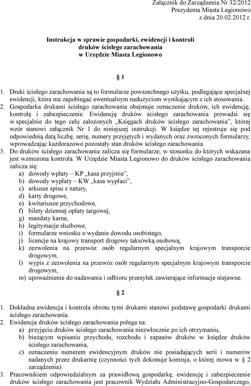 Gospodarka drukami ścisłego obejmuje oznaczenie druków, ich ewidencję, kontrolę i zabezpieczenie.