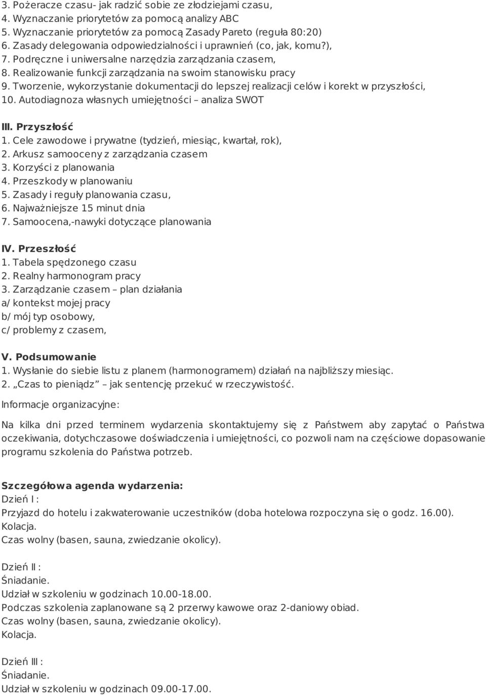 Tworzenie, wykorzystanie dokumentacji do lepszej realizacji celów i korekt w przyszłości, 10. Autodiagnoza własnych umiejętności analiza SWOT III. Przyszłość 1.