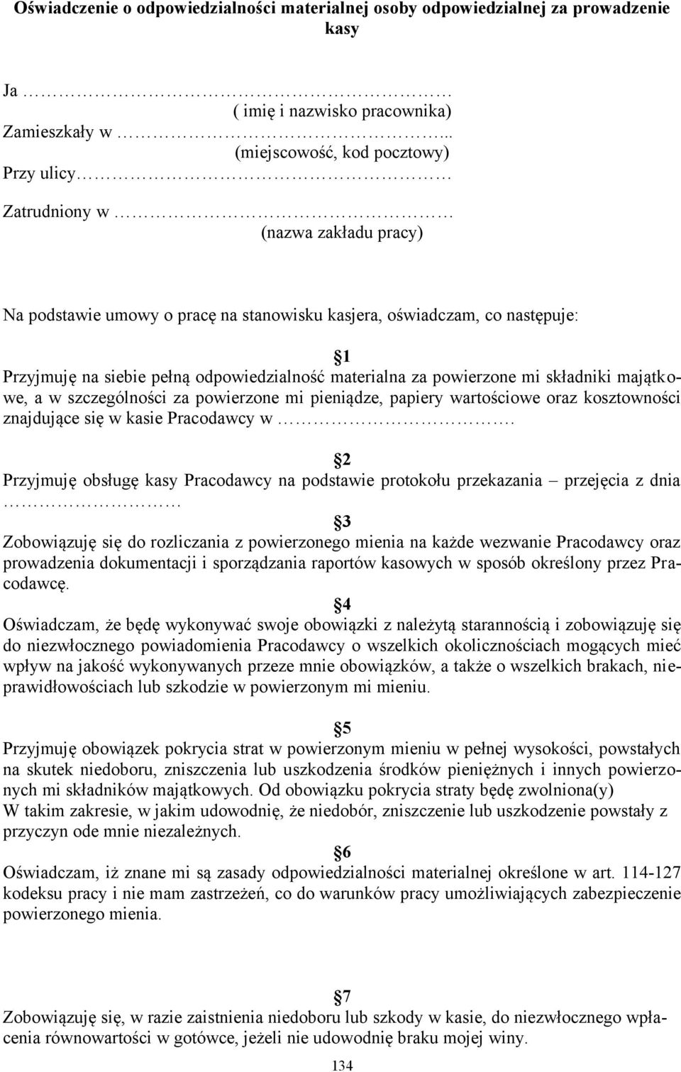 materialna za powierzone mi składniki majątkowe, a w szczególności za powierzone mi pieniądze, papiery wartościowe oraz kosztowności znajdujące się w kasie Pracodawcy w.