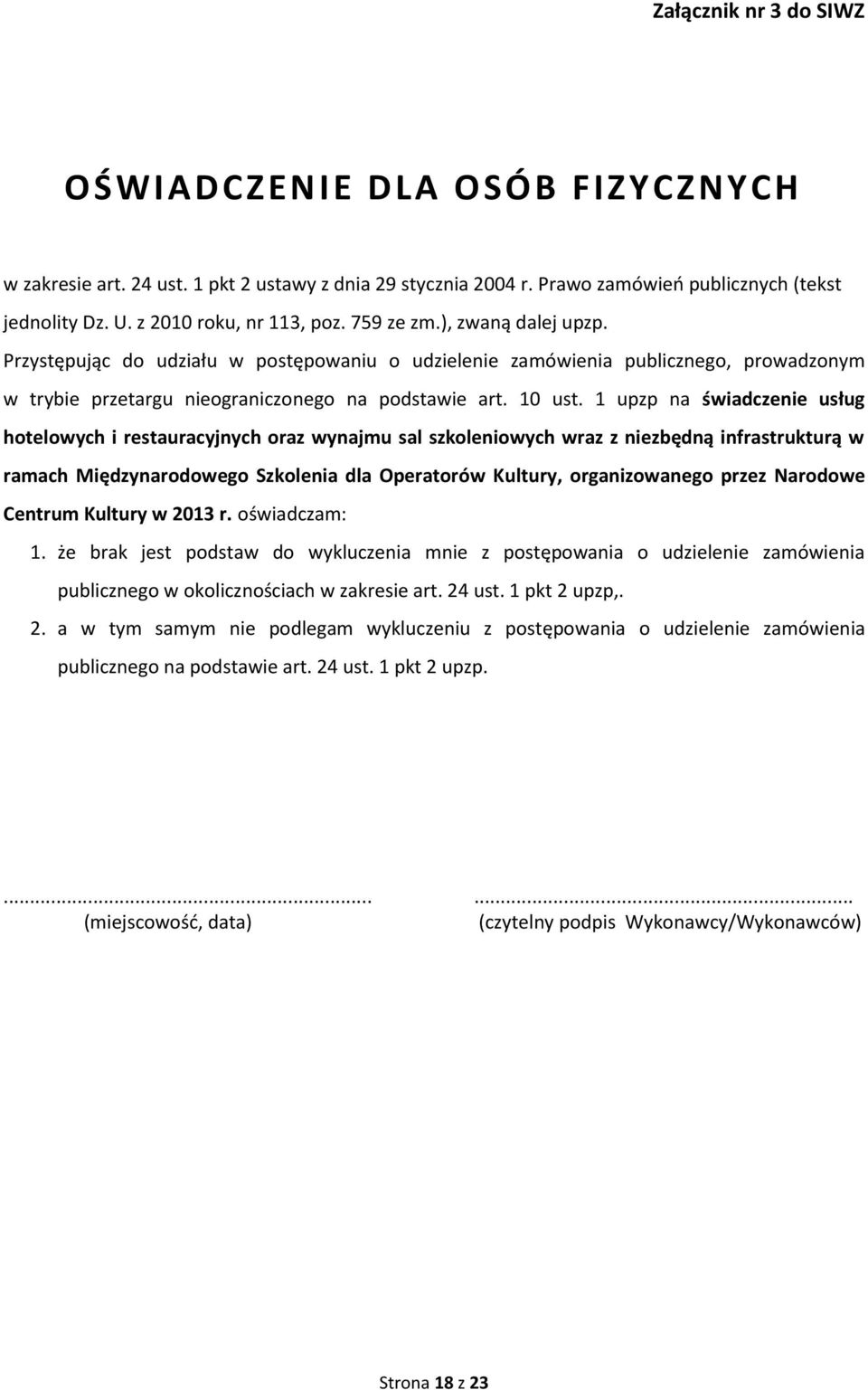 1 upzp na świadczenie usług hotelowych i restauracyjnych oraz wynajmu sal szkoleniowych wraz z niezbędną infrastrukturą w ramach Międzynarodowego Szkolenia dla Operatorów Kultury, organizowanego