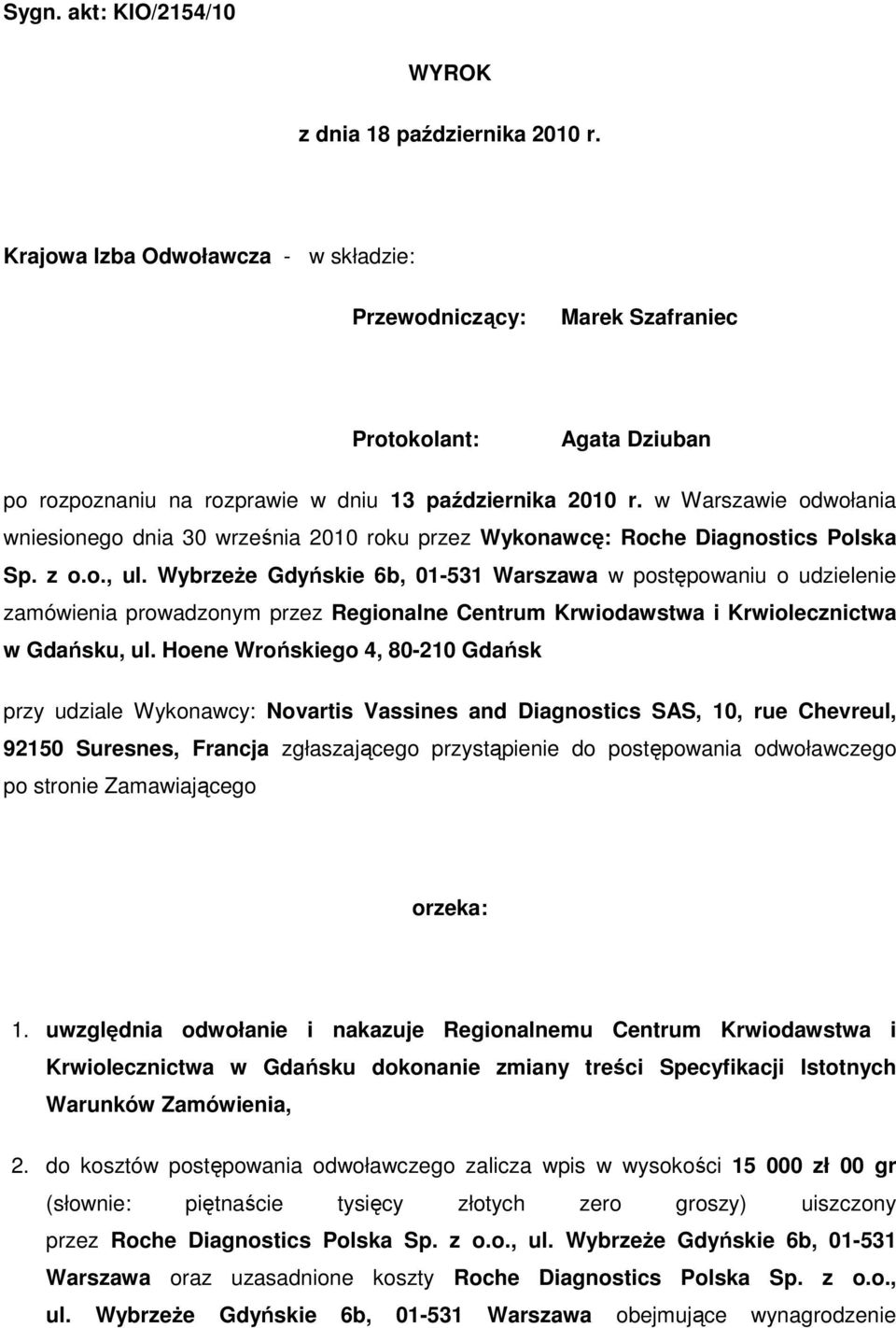 w Warszawie odwołania wniesionego dnia 30 września 2010 roku przez Wykonawcę: Roche Diagnostics Polska Sp. z o.o., ul.