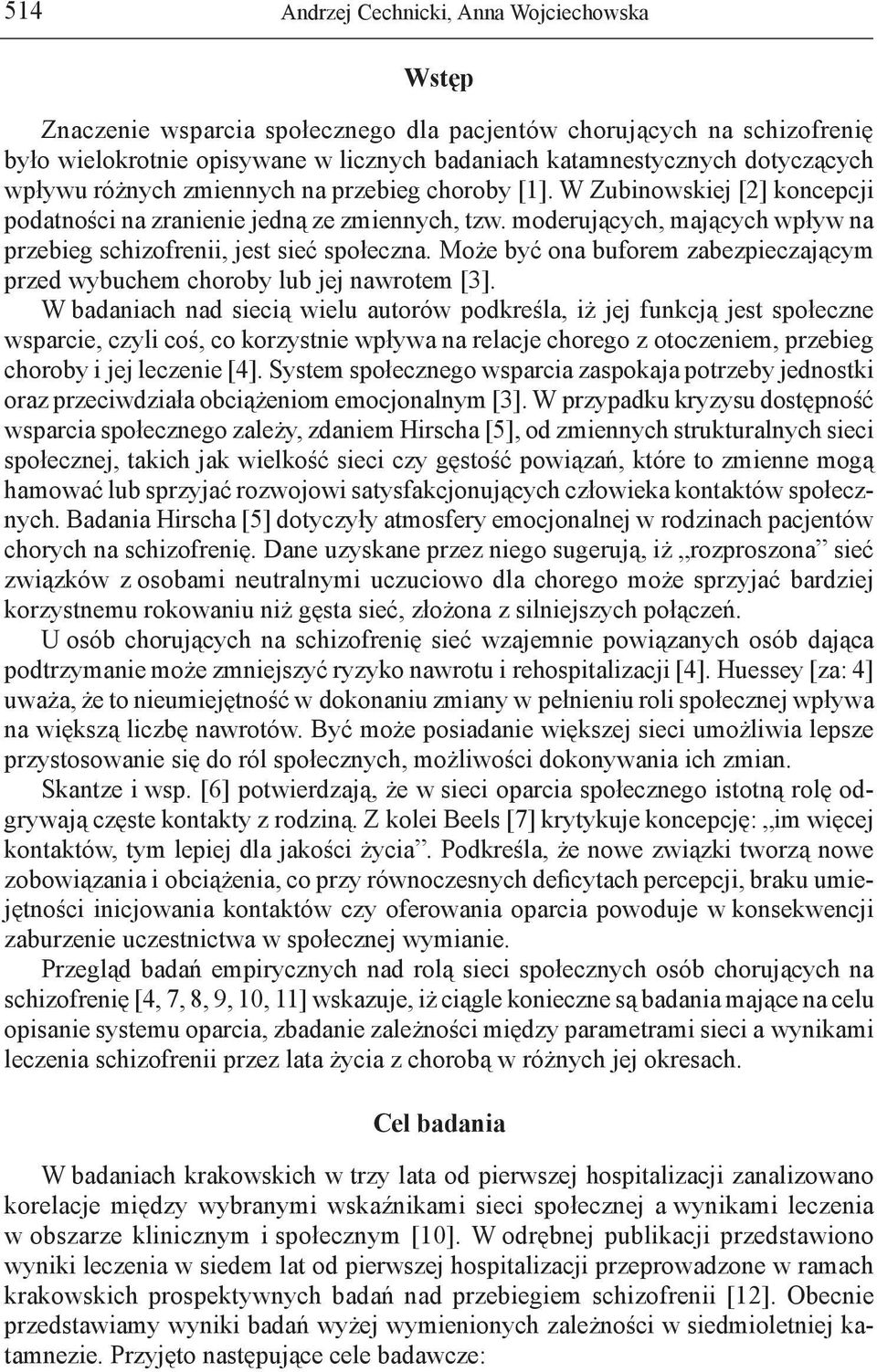 Może być ona buforem zabezpieczającym przed wybuchem choroby lub jej nawrotem [3].