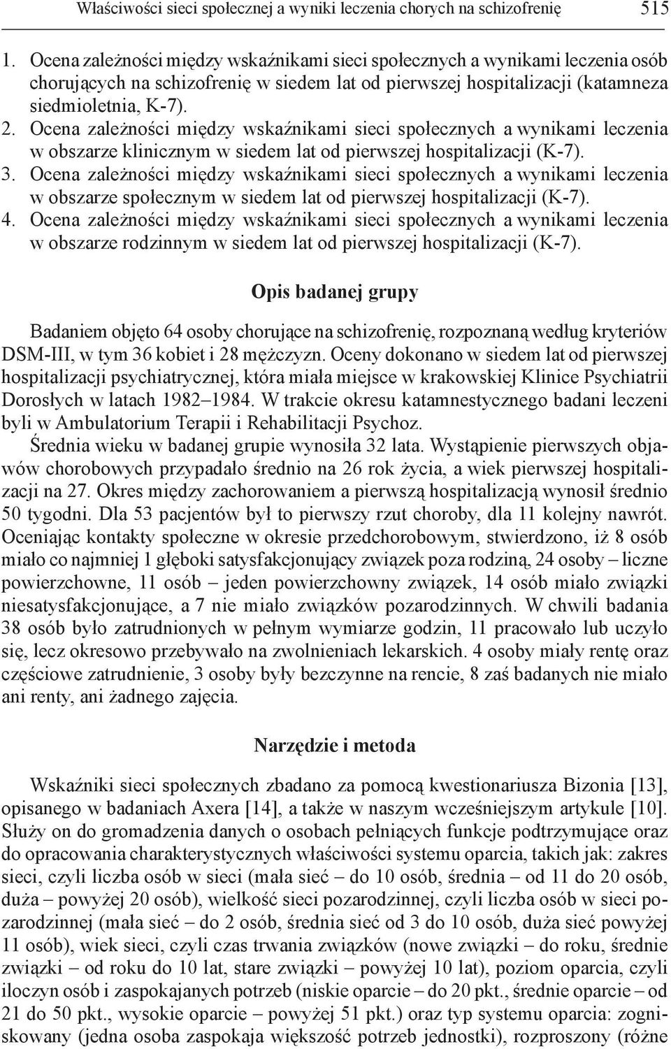 Ocena zależności między wskaźnikami sieci społecznych a wynikami leczenia w obszarze klinicznym w siedem lat od pierwszej hospitalizacji (K-7). 3.