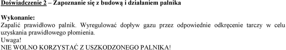 Wyregulować dopływ gazu przez odpowiednie odkręcenie tarczy