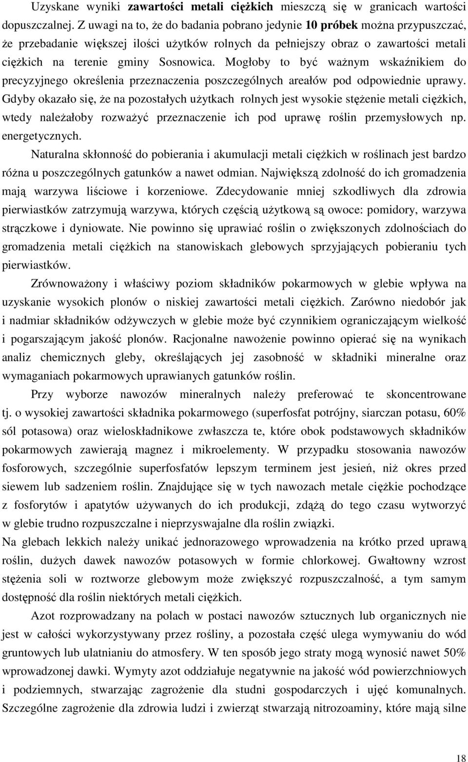 Mogłoby to być waŝnym wskaźnikiem do precyzyjnego określenia przeznaczenia poszczególnych areałów pod odpowiednie uprawy.