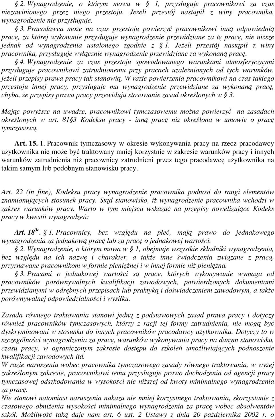 z 1. Jeeli przestój nastpił z winy pracownika, przysługuje wyłcznie wynagrodzenie przewidziane za wykonan prac. 4.