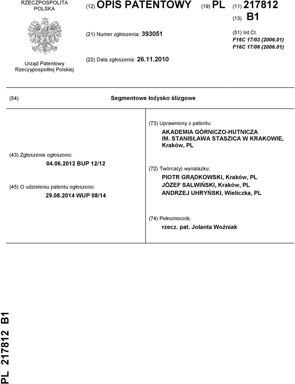 2010 (54) Segmentowe łożysko ślizgowe (43) Zgłoszenie ogłoszono: 04.06.2012 BUP 12/12 (45) O udzieleniu patentu ogłoszono: 29.08.