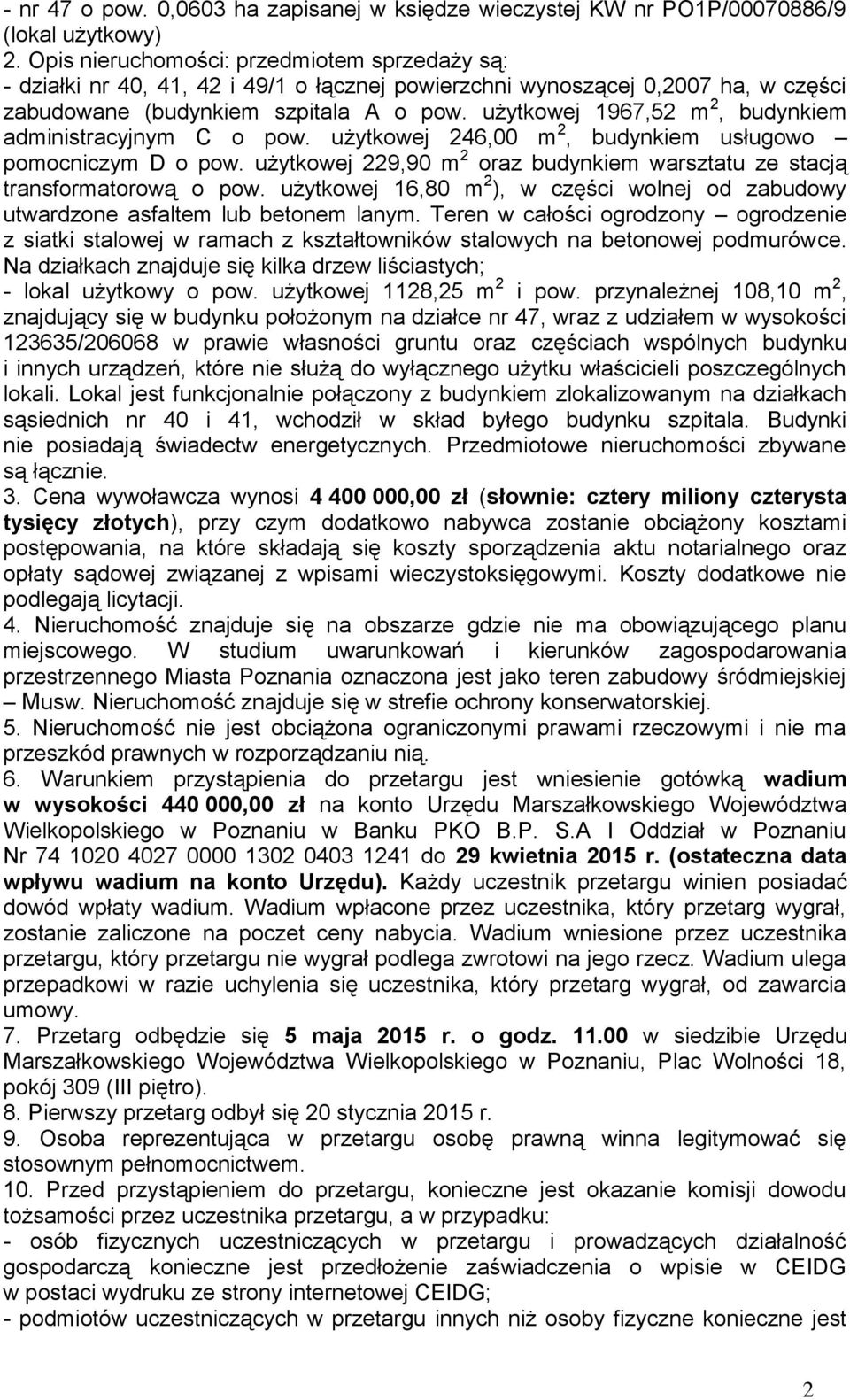 użytkowej 1967,52 m 2, budynkiem administracyjnym C o pow. użytkowej 246,00 m 2, budynkiem usługowo pomocniczym D o pow. użytkowej 229,90 m 2 oraz budynkiem warsztatu ze stacją transformatorową o pow.