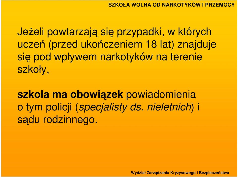 na terenie szkoły, szkoła ma obowiązek powiadomienia o