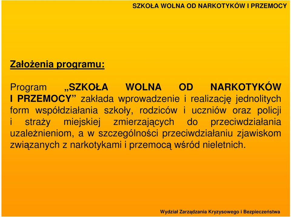 oraz policji i straŝy miejskiej zmierzających do przeciwdziałania uzaleŝnieniom, a w