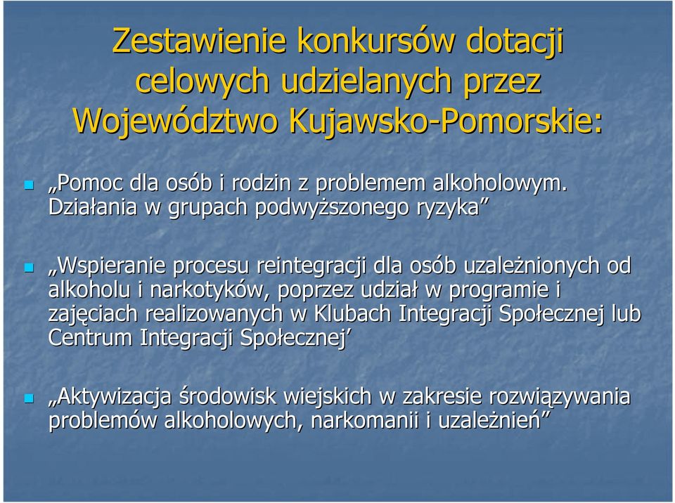 Działania ania w grupach podwyŝszonego ryzyka Wspieranie procesu reintegracji dla osób b uzaleŝnionych od alkoholu i narkotyków,