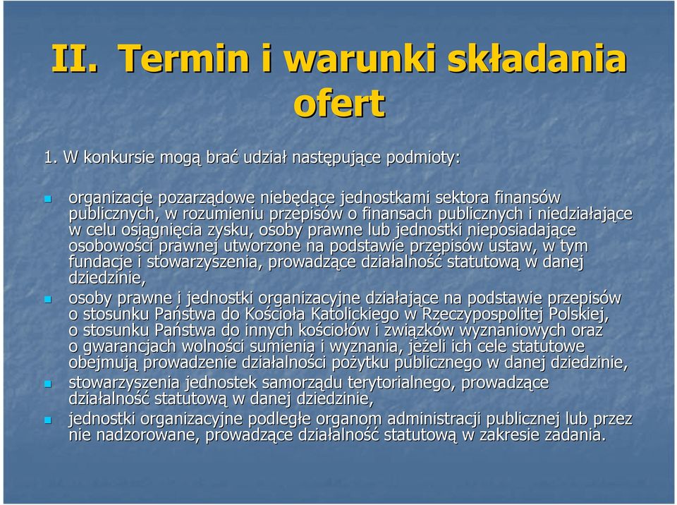 w celu osiągni gnięcia zysku, osoby prawne lub jednostki nieposiadające osobowości prawnej utworzone na podstawie przepisów w ustaw, w tym fundacje i stowarzyszenia, prowadzące działalno alność