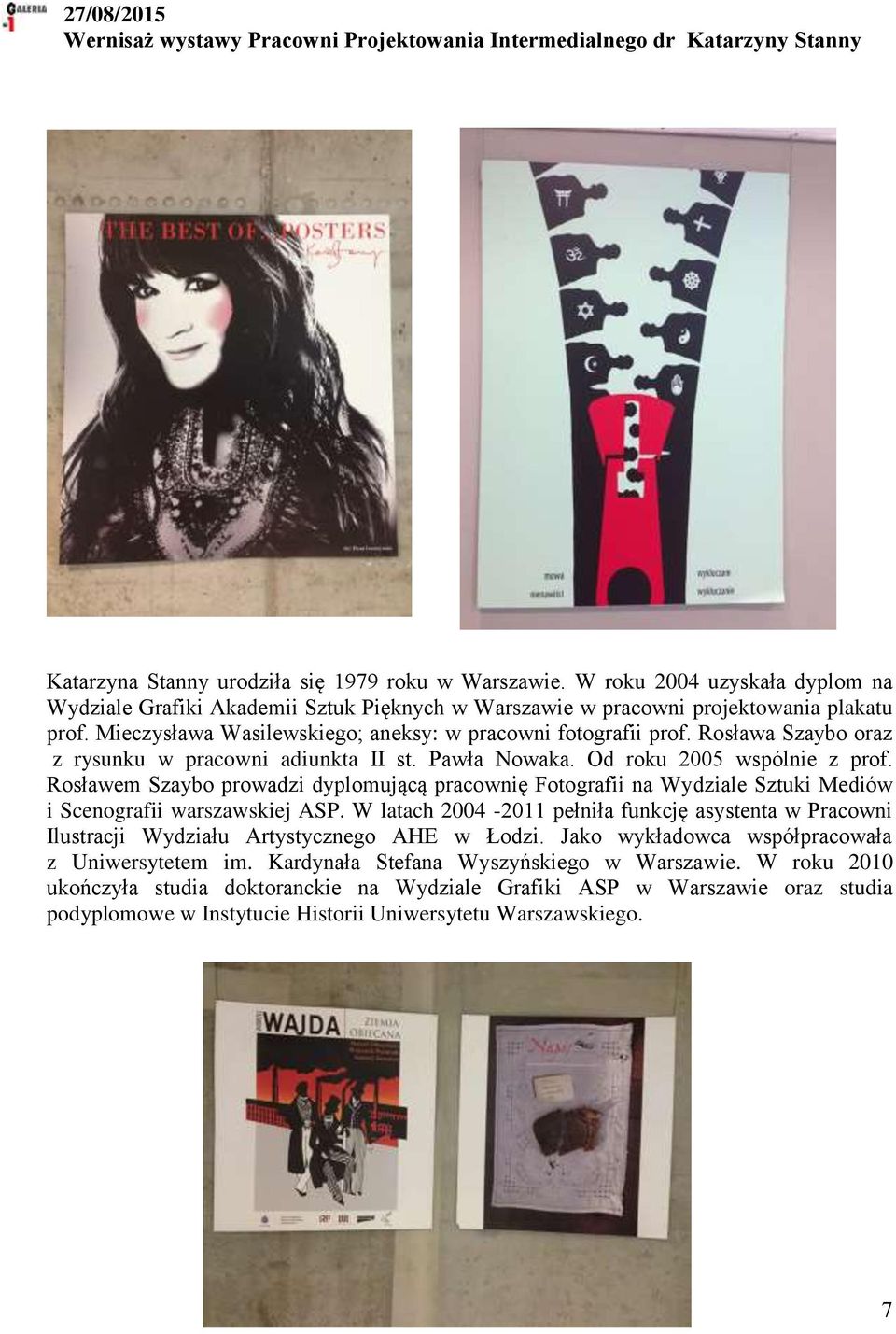Rosława Szaybo oraz z rysunku w pracowni adiunkta II st. Pawła Nowaka. Od roku 2005 wspólnie z prof.