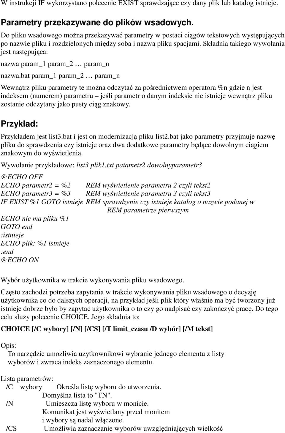 Składnia takiego wywołania jest następująca: nazwa param_1 param_2 param_n nazwa.