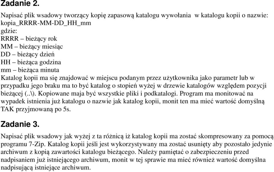 bieżąca minuta Katalog kopii ma się znajdować w miejscu podanym przez użytkownika jako parametr lub w przypadku jego braku ma to być katalog o stopień wyżej w drzewie katalogów względem pozycji