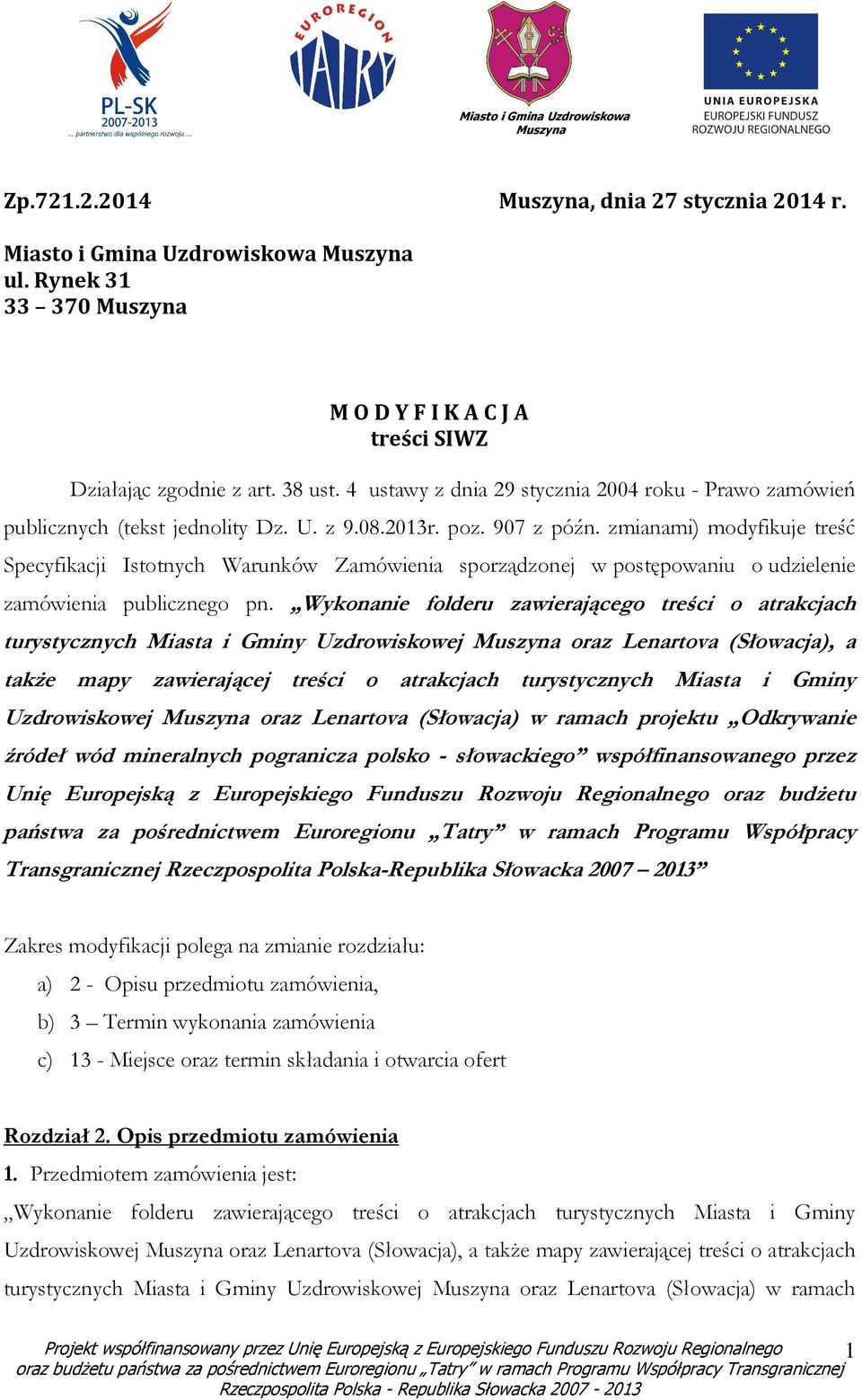 zmianami) modyfikuje treść Specyfikacji Istotnych Warunków Zamówienia sporządzonej w postępowaniu o udzielenie zamówienia publicznego pn.